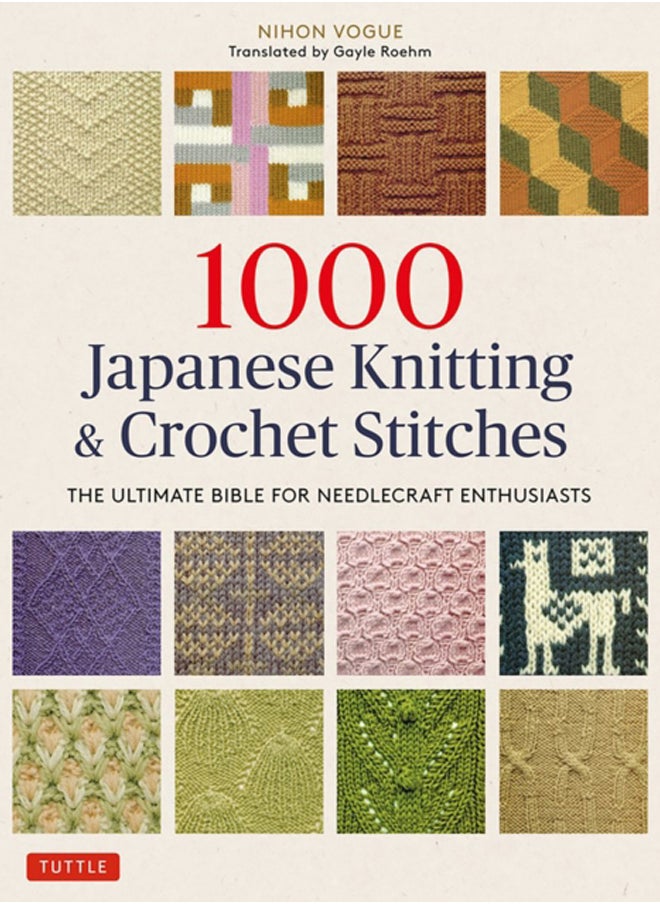 1000 Japanese Knitting & Crochet Stitches : The Ultimate Bible for Needlecraft Enthusiasts 