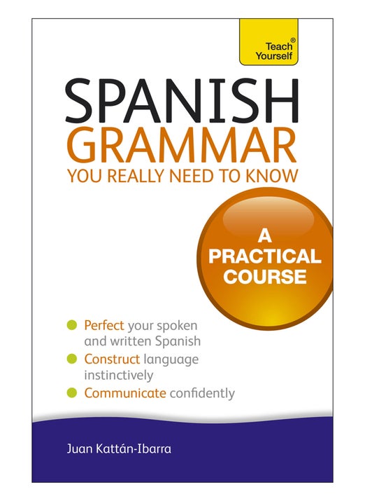 Spanish Grammar You Really Need To Know: Teach Yourself