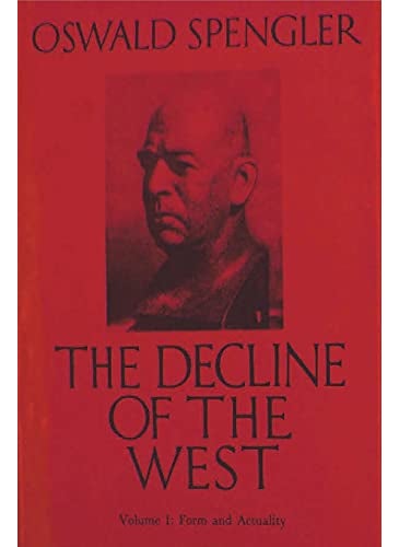 The Decline Of The West Vol I Form And Actuality 