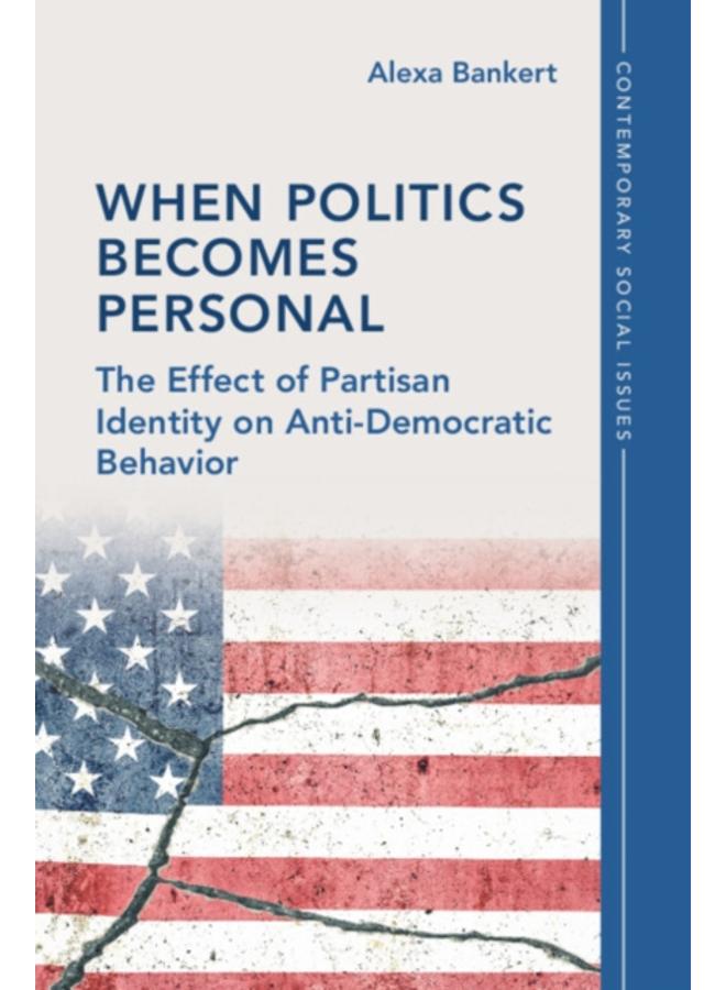 When Politics Becomes Personal : The Effect of Partisan Identity on Anti-Democratic Behavior 