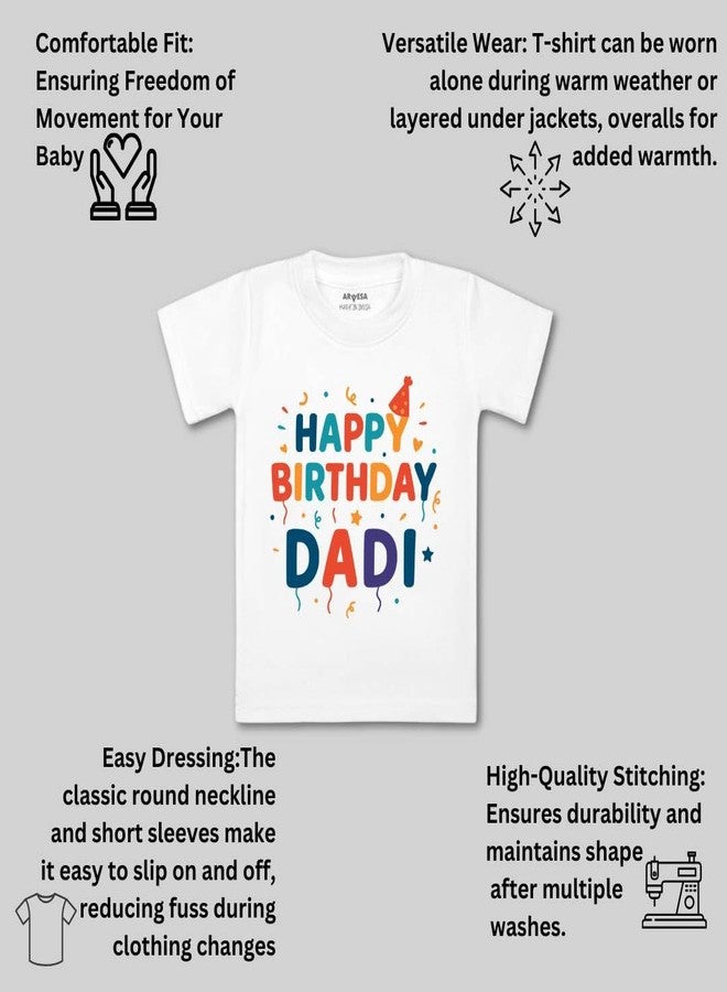 ARVESA Happy Birthday Dadi TS-2050 Family Birthday Baby Tshirt for Kids Boys & Girls Half Sleeves Round Neck Clothes Tshirt for Kids Boys 1 Months to 6 Years Dress Classic White - Image 3