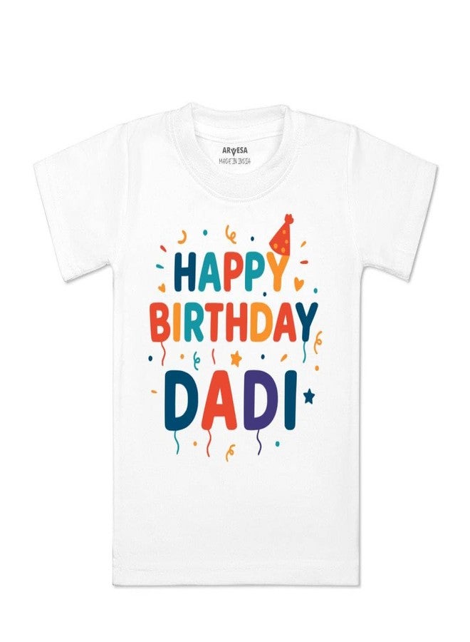 ARVESA Happy Birthday Dadi TS-2050 Family Birthday Baby Tshirt for Kids Boys & Girls Half Sleeves Round Neck Clothes Tshirt for Kids Boys 1 Months to 6 Years Dress Classic White - Image 4