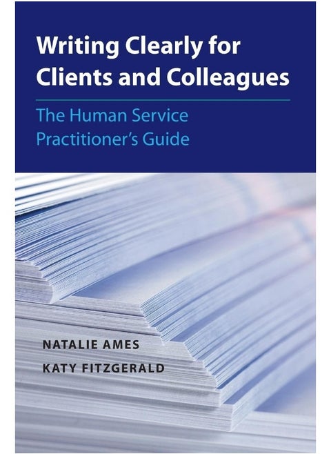 Writing Clearly for Clients and Colleagues: The Human Service Practitioner´s Guide