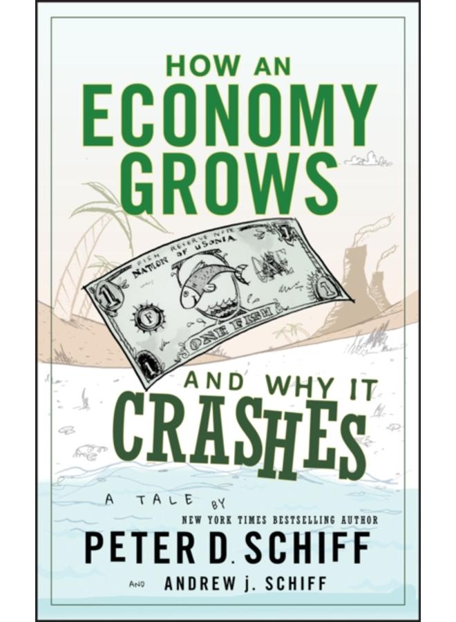 How an Economy Grows and Why It Crashes