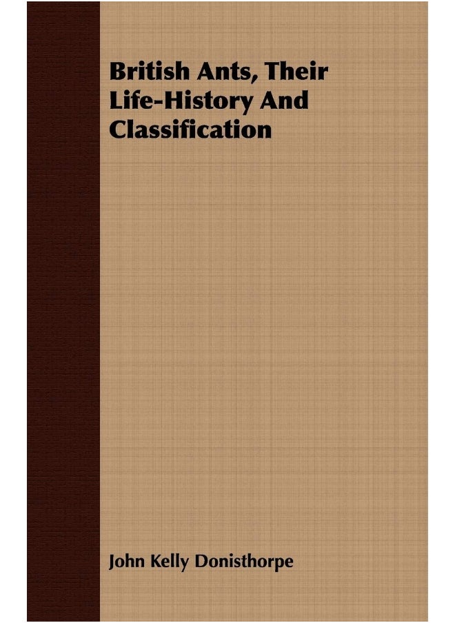 British Ants, Their Life-History And Classification 