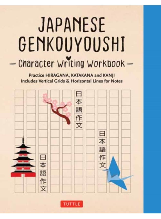 Japanese Genkouyoushi Character Writing Workbook : Practice Hiragana, Katakana and Kanji - Includes Vertical Grids and Horizontal Lines for Notes (Companion Online Audio) 