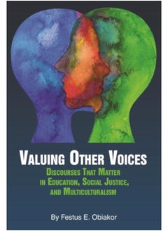 Valuing Other Voices : Discourses that Matter in Education, Social Justice, and Multiculturalism 