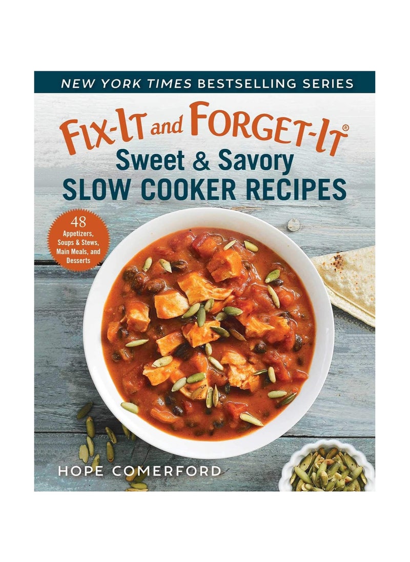 FixIt and ForgetIt Sweet And Savory Slow Cooker Recipes 48 Appetizers Soups And Stews Main Meals and Desserts Fixit and Enjoyit! 