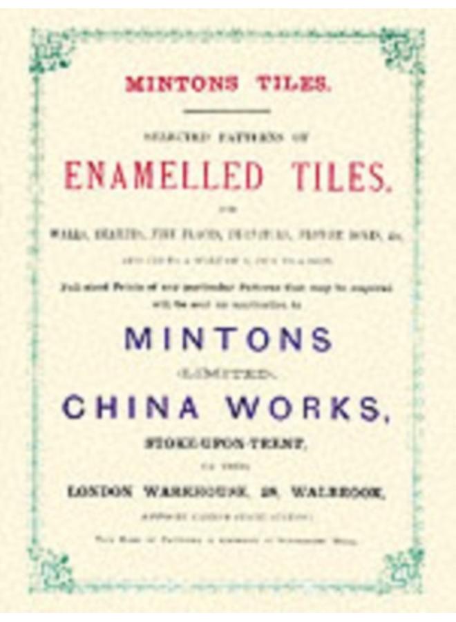 Minton Tiles : Selected Patterns of Enamelled Tiles for Walls, Hearths, Fire Places, Furniture, Flower Boxes, etc. 