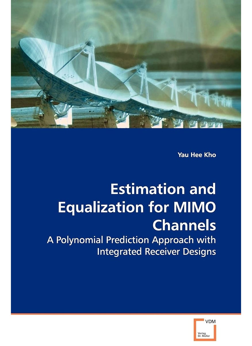 Estimation and Equalization for MIMO Channels - A Polynomial Prediction Approach with Integrated Receiver Designs  - Image 1