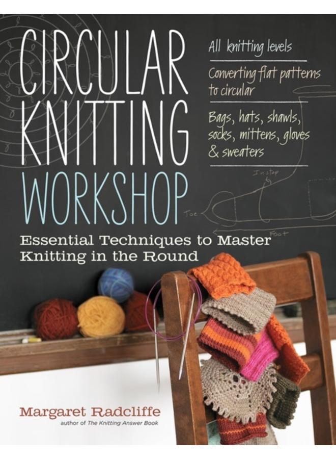 Circular Knitting Workshop : Essential Techniques to Master Knitting in the Round 