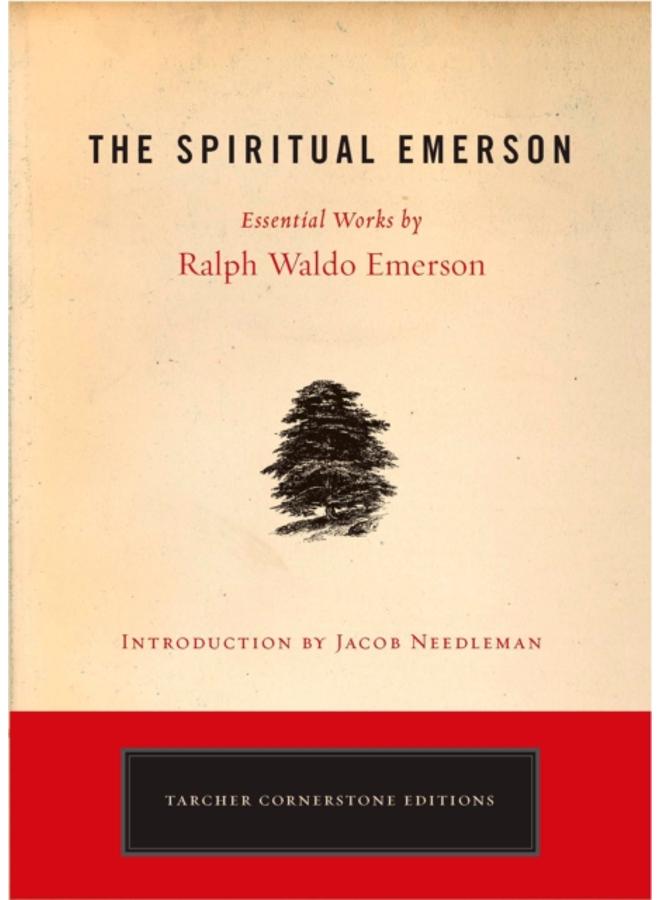 Spiritual Emerson : Essential Works by Ralph Waldo Emerson