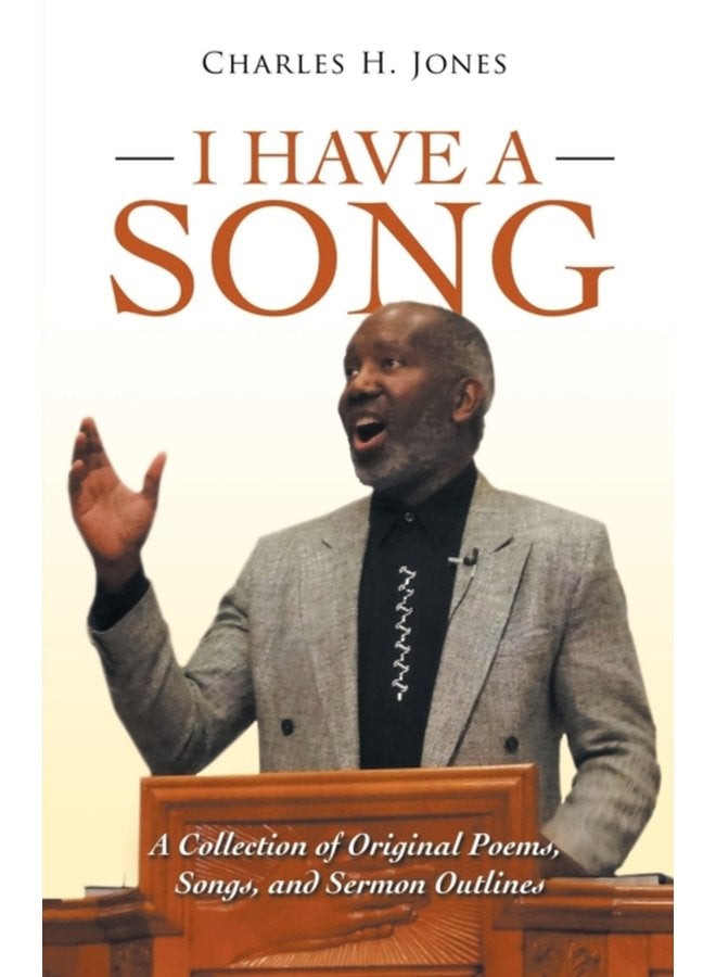 I Have a Song A Collection of Original Poems Songs and Sermon Outlines - Paperback