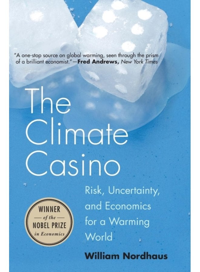 The Climate Casino Risk Uncertainty and Economics for a Warming World - Paperback