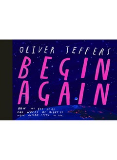 Begin Again: How We Got Here and Where We Might Go - Our Human Story. So Far.