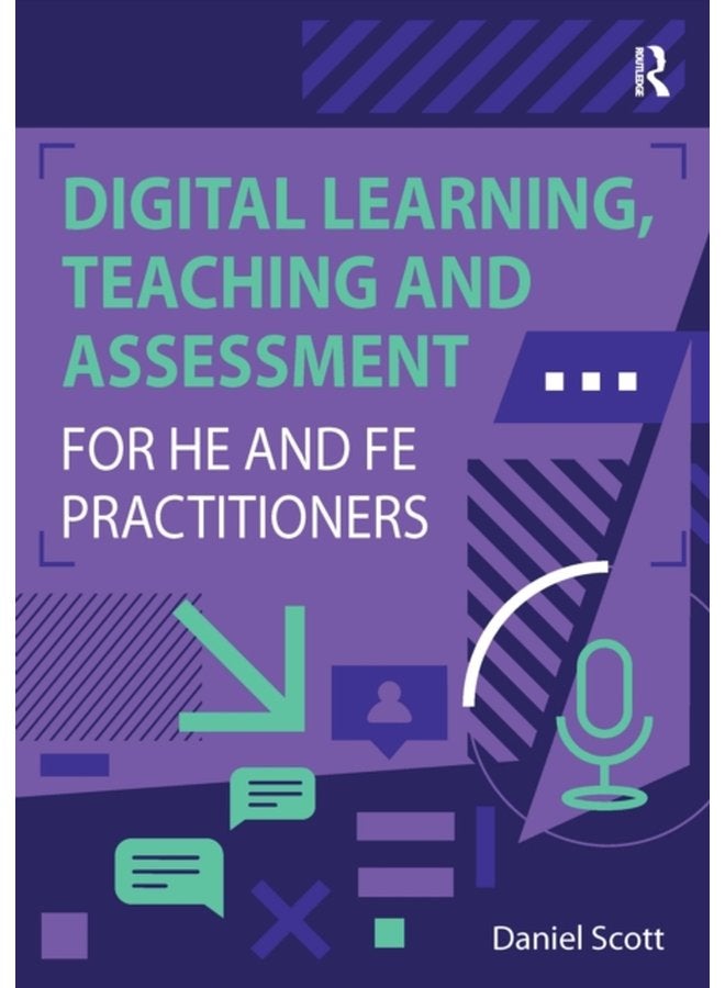 Digital Learning Teaching and Assessment for HE and FE Practitioners - Paperback