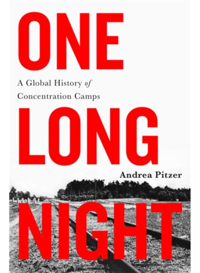 One Long Night : A Global History of Concentration Camps 