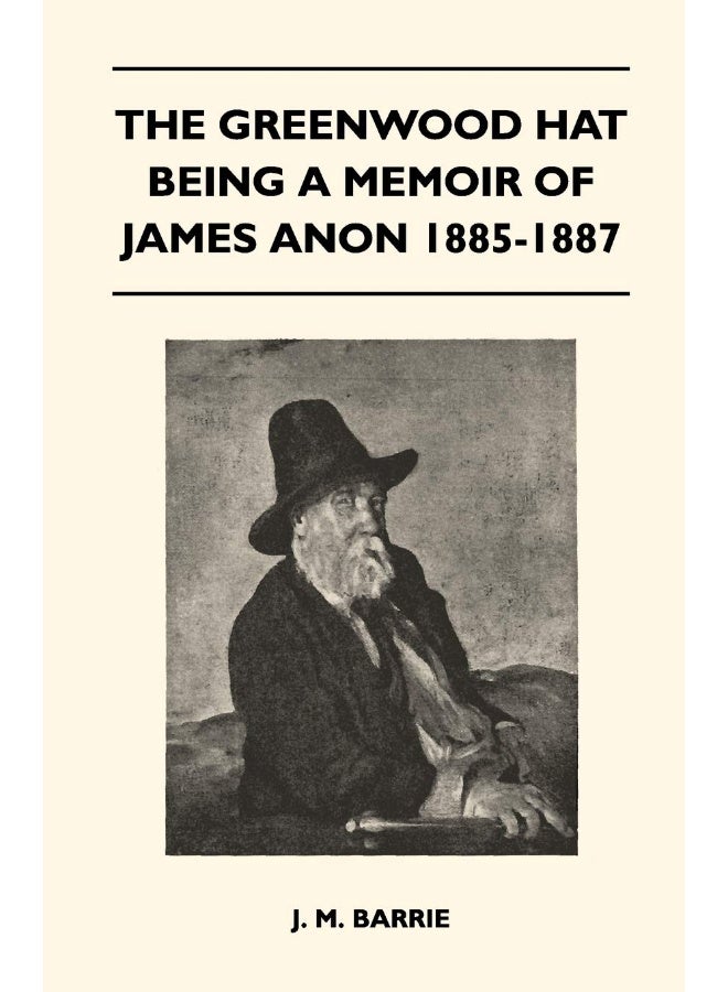 The Greenwood Hat Being a Memoir of James Anon 1885-1887 