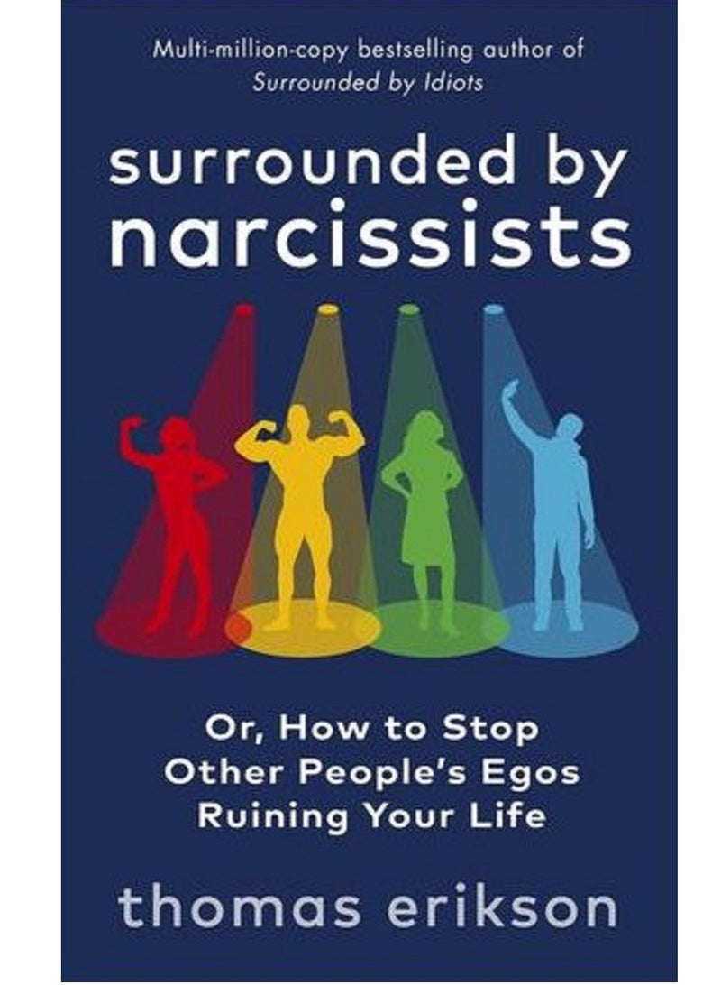 Surrounded By Narcissists - By Thomas Erikson