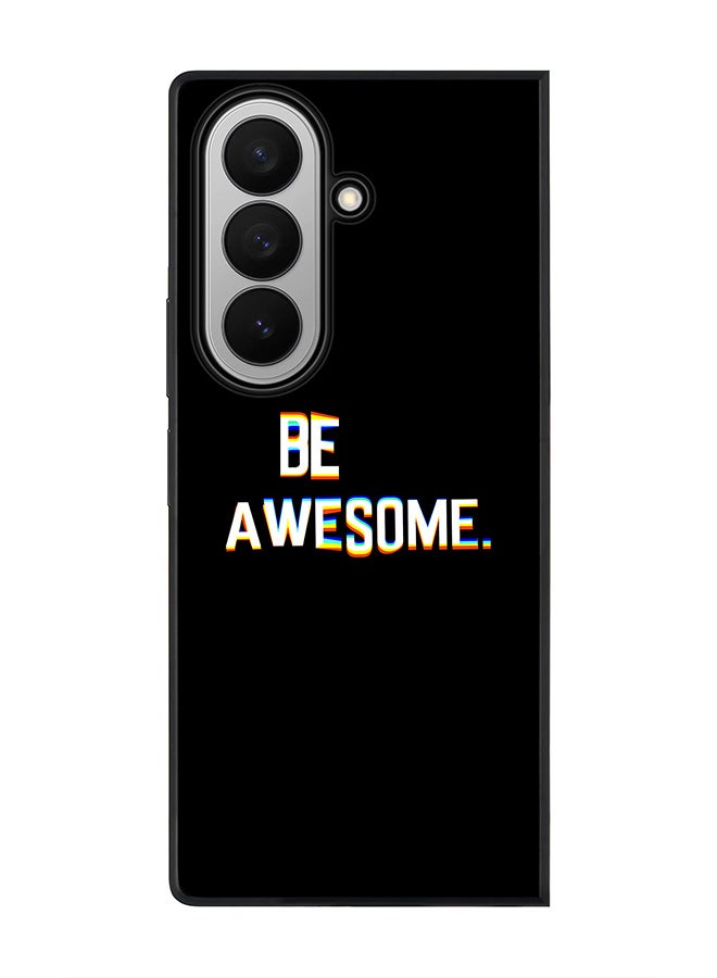 Stylizedd For Samsung Galaxy Z Fold7 Case,Slim fit Camera Protection, Shockproof Thin Phone cover  - Be awesome