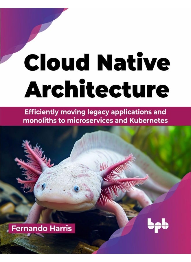 Cloud Native Architecture: Efficiently moving legacy applications and monolit