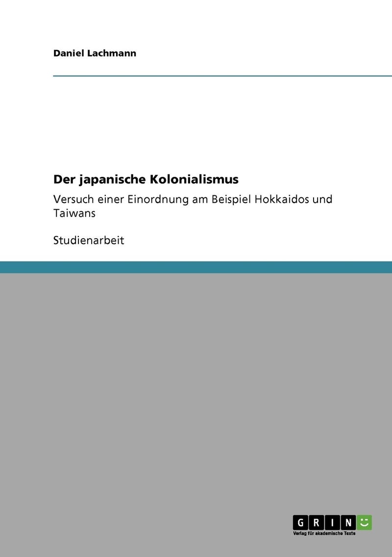 Der japanische Kolonialismus: Versuch einer Einordnung am Beispiel Hokkaidos und Taiwans