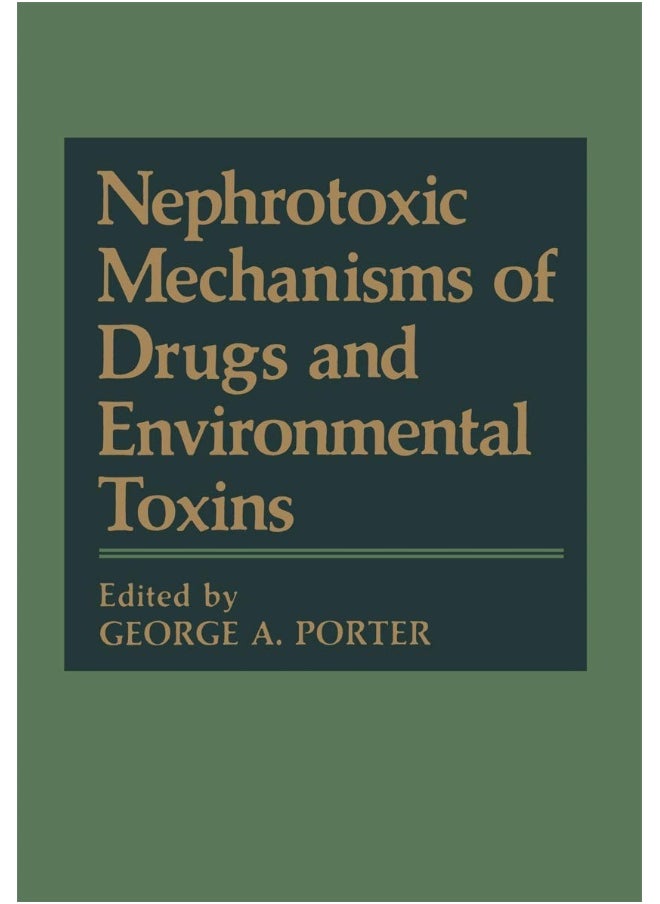Nephrotoxic Mechanisms of Drugs and Environmental Toxins 