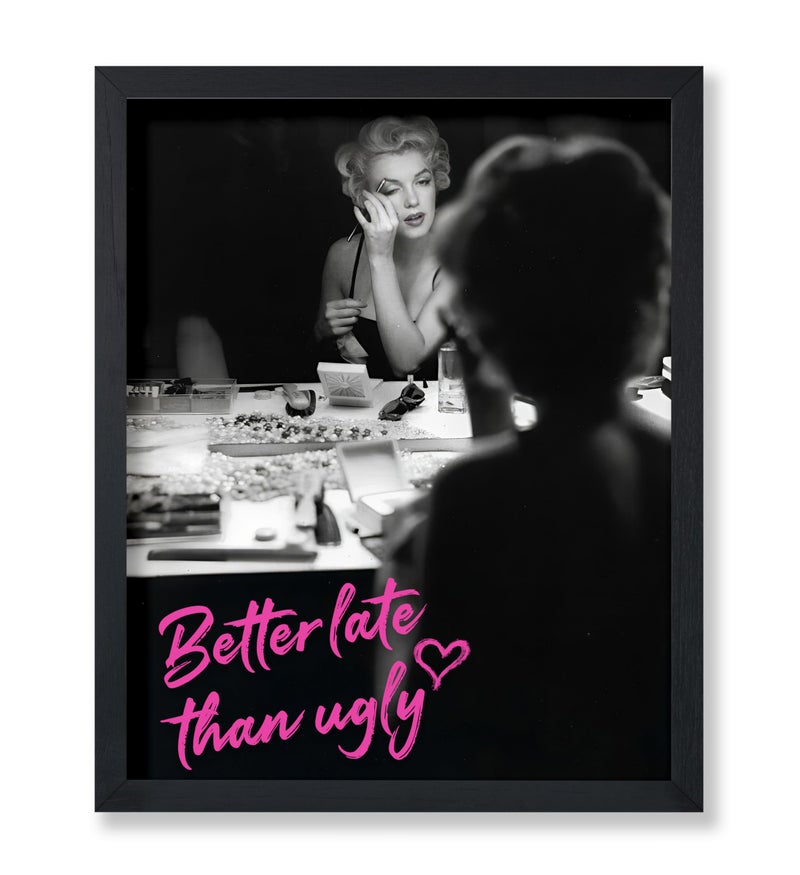 Poster Master Marilyn Print - Better Late Than Ugly Poster - Altered Art - Gift for Men & Women - Popular Fashion Art - Chic Decor for Bathroom or Girl's Room - 8x10 UNFRAMED Wall Art - Image 1