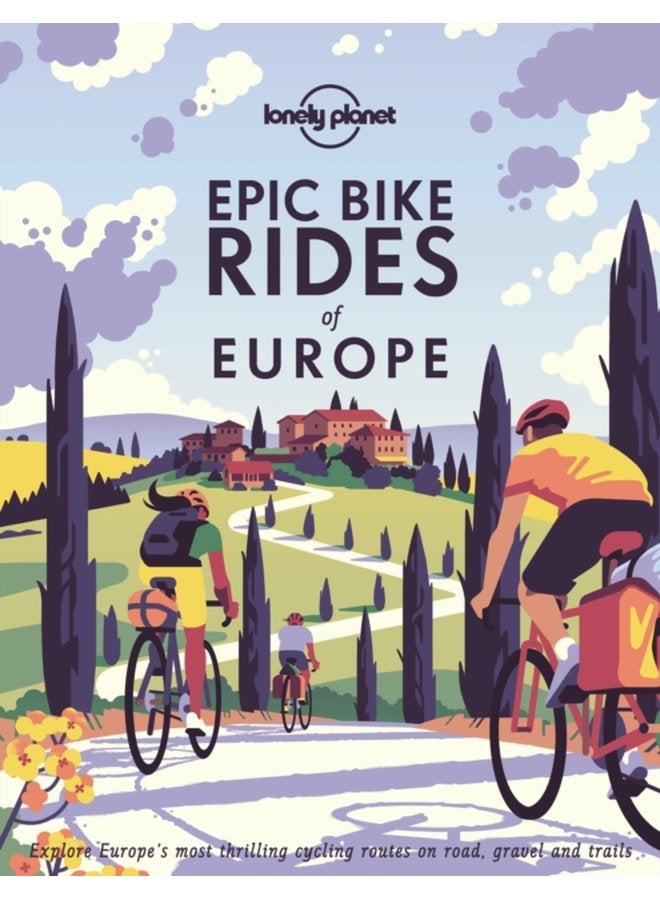 Lonely Planet Epic Bike Rides of Europe - Hardback
