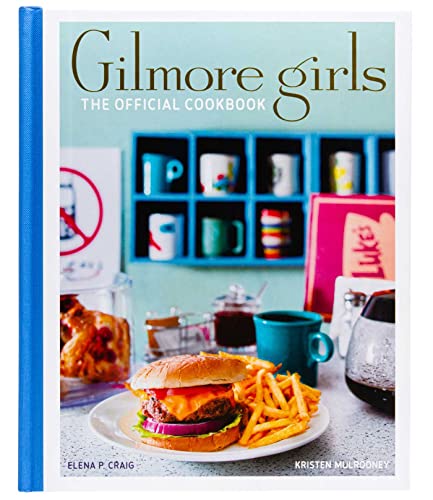 Gilmore Girls The Official Cookbook 