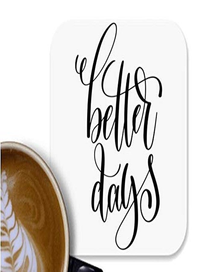 UDNAG MDF Tea Coffee Coaster 'Better Days' for Office Home [90 x 90mm]