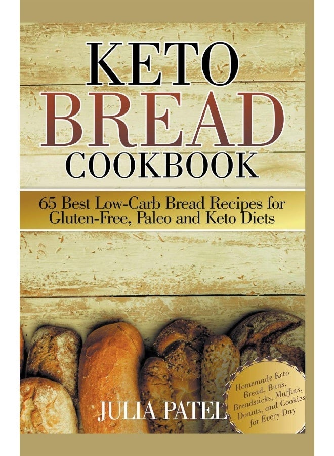 Keto Bread Cookbook: 65 Best Low-Carb Bread Recipes for Gluten-Free, Paleo and Keto Diets. Homemade Keto Bread, Buns, Breadsticks, Muffins, Donuts, and Cookies for Every Day - Image 1