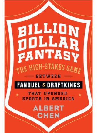 Billion Dollar Fantasy : The High-Stakes Game Between FanDuel and DraftKings That Upended Sports in America - pzsku/ZDDDA5629D49C3880C865Z/45/_/1721388050/002340ea-16c1-4ac9-bcb3-aa09e19ade20