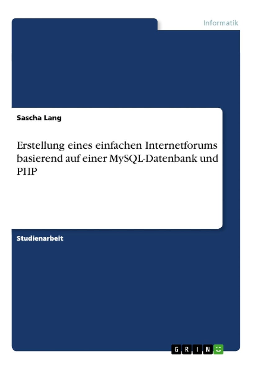 Erstellung eines einfachen Internetforums basierend auf einer MySQL-Datenbank und PHP 