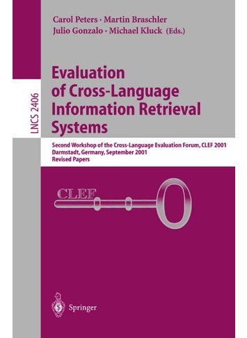 Evaluation of Cross-Language Information Retrieval Systems: Second Workshop of the Cross-Language Evaluation Forum, CLEF 2001, Darmstadt, Germany, September 3-4, 2001. Revised Papers - pzsku/ZDDE4BB906A301943927DZ/45/1749041673/643862b5-f4dd-475d-ae5e-a4af8eab31a9