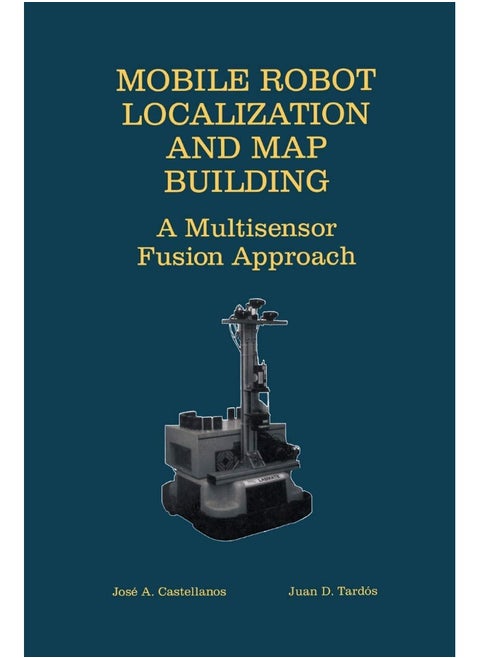 Mobile Robot Localization and Map Building: A Multisensor Fusion Approach
