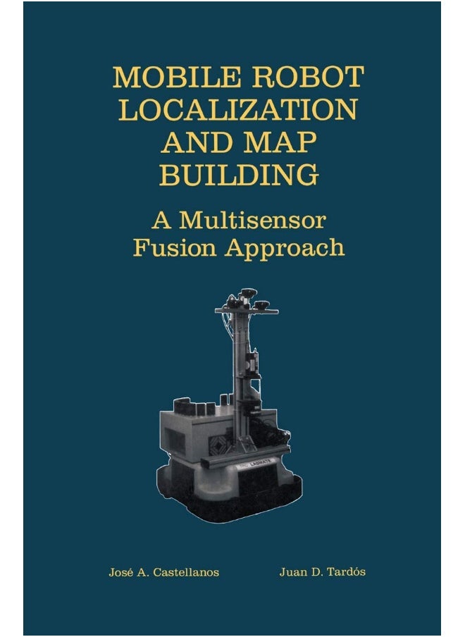 Mobile Robot Localization and Map Building: A Multisensor Fusion Approach 