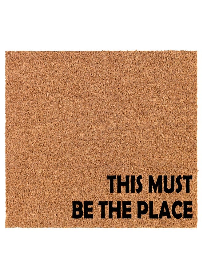 mip Welcome Doormat Coco Coir Door Mat Gift This Must Be The Place Corner Funny (30" x 18") - Image 1