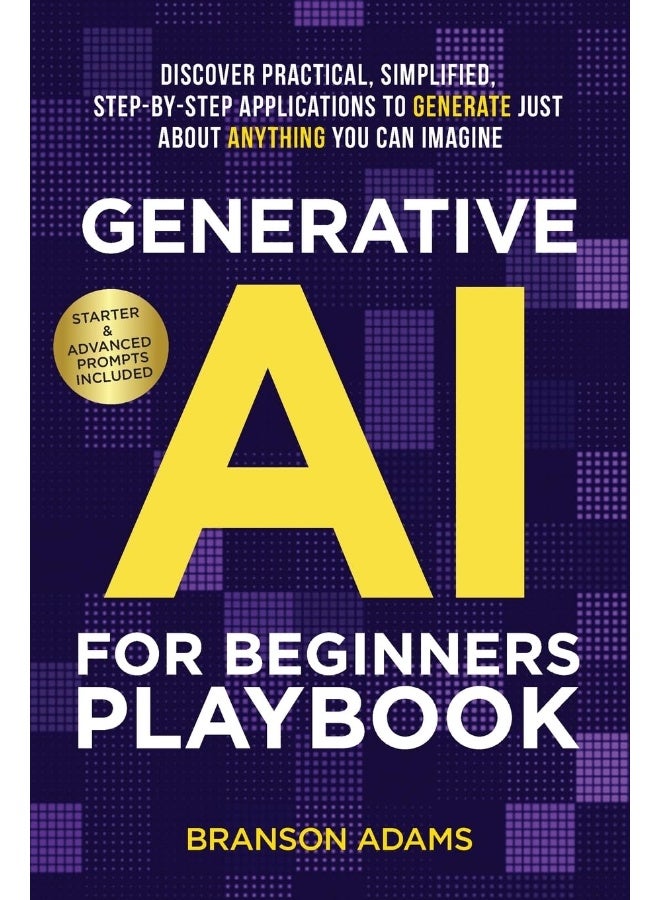 Generative AI For Beginners Playbook: Discover Practical, Simplified, Step-By-Step Appli