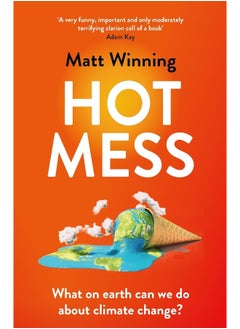 Hot Mess: What on Earth Can We Do about Climate Change? 