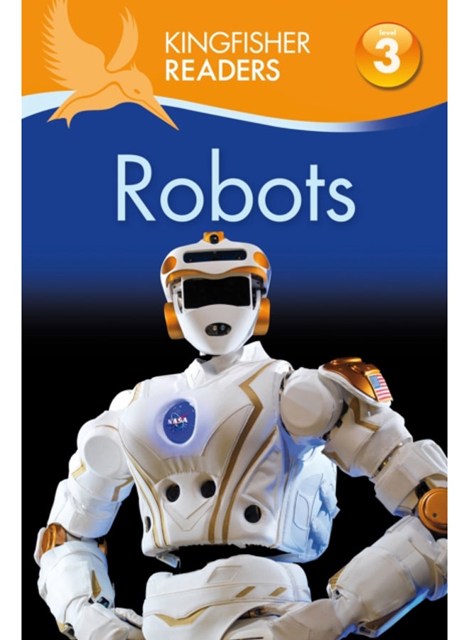 Kingfisher Readers: Robots (Level 3: Reading Alone with Some Help) 