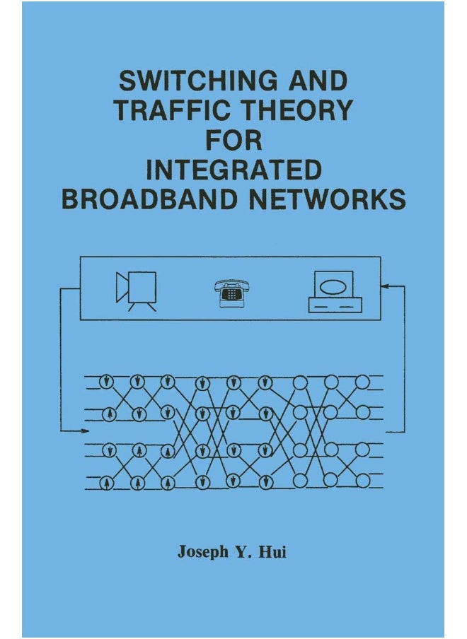 Switching and Traffic Theory for Integrated Broadband Networks 