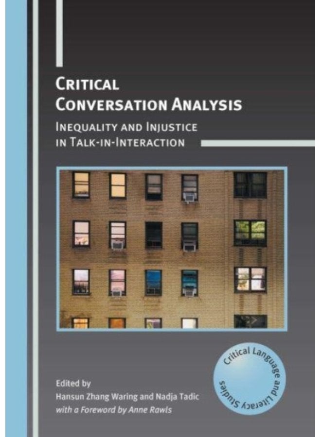 Critical Conversation Analysis Inequality and Injustice in Talk in Interaction - Paperback