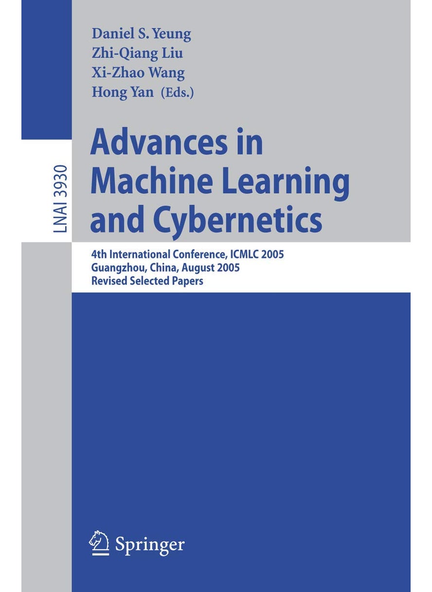 Advances in Machine Learning and Cybernetics: 4th International Conference, ICMLC 2005, Guangzhou, China, August 18-21, 2005, Revised Selected Papers 