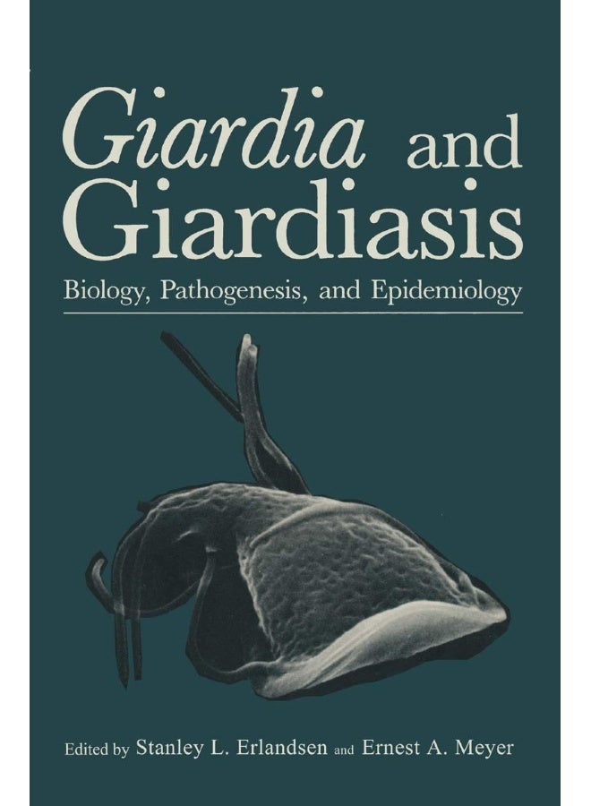 Giardia and Giardiasis: Biology, Pathogenesis, and Epidemiology 