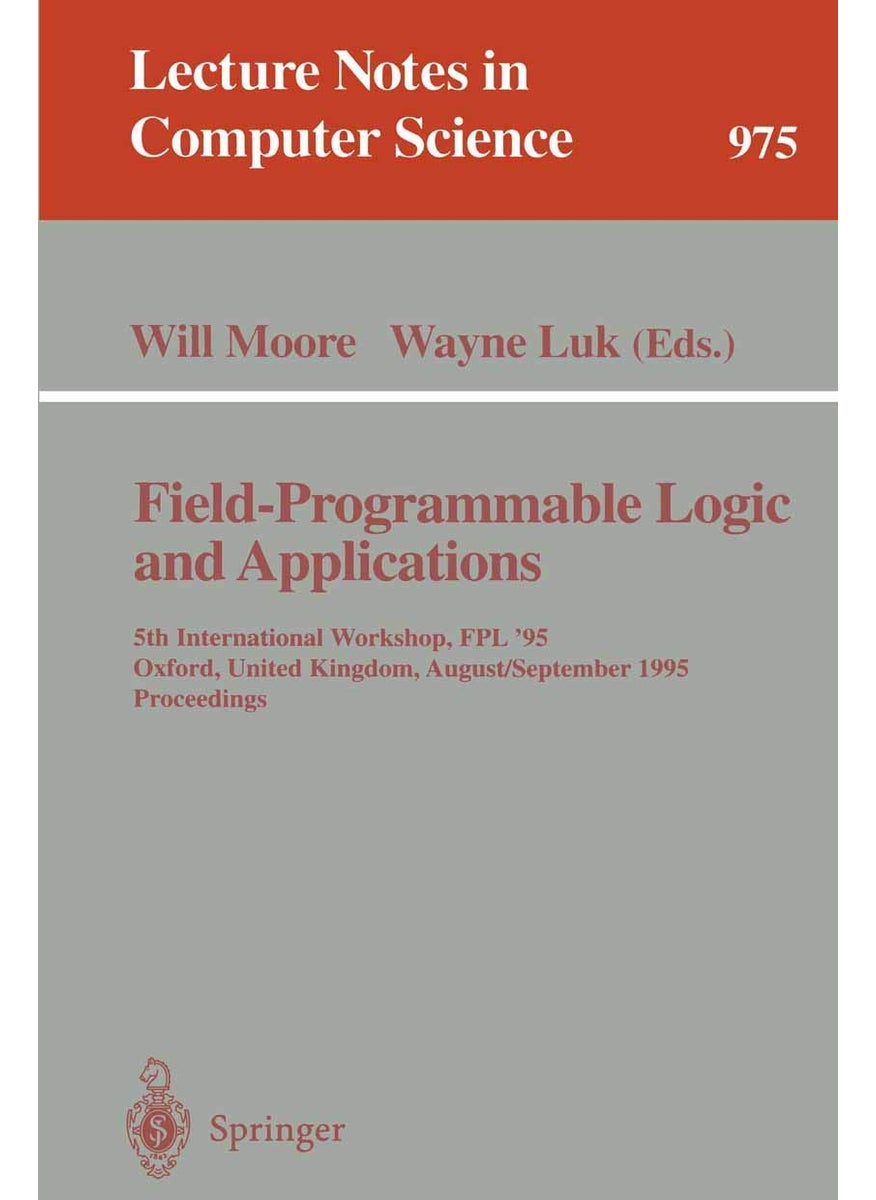 Field-Programmable Logic and Applications: 5th International Workshop, FPL '95, Oxford, United Kingdom, August 29 - September 1, 1995. Proceedings 