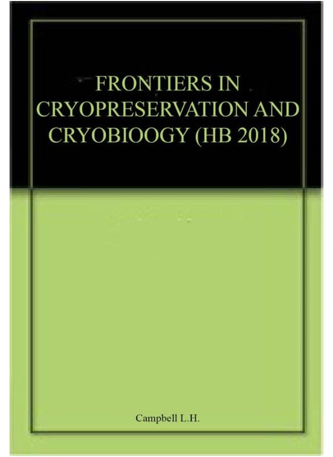 FRONTIERS IN CRYOPRESERVATION AND CRYOBIOOGY (HB 2018) - pzsku/ZDE0689116F11F525F377Z/45/_/1724845356/4219acfb-9f91-4b6a-9af6-4e469bcbe6cc