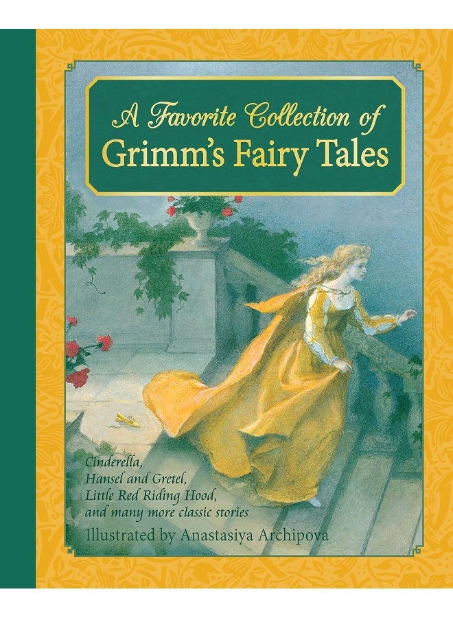 A Favorite Collection of Grimm's Fairy Tales: Cinderella, Little Red Riding Hood, Snow White and 
