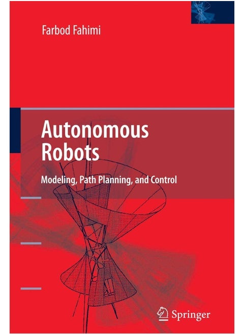 Autonomous Robots: Modeling, Path Planning, and Control