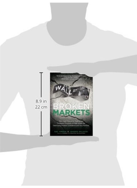 Broken Markets: How High Frequency Trading and Predatory Practices on Wall Street Are Destroying Investor Confidence and Your Portfolio